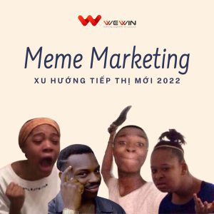 meme marketing - xu hướng tiếp thị mới