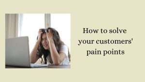 Customer pain points