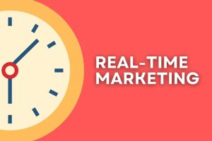 Real-time marketing là gì?
