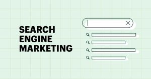 Tại sao Search Engine Marketing lại quan trọng?